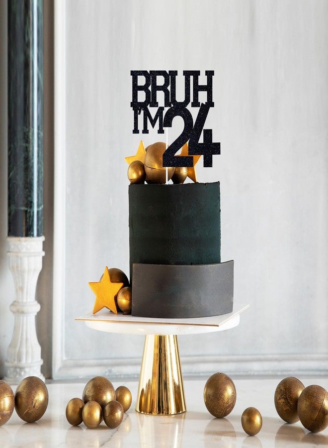 ZACHAKO Black Glitter Bruh I'm 24 Cake Topper, Happy 24th, Funny 24th Birthday Party Decorations - Image 3